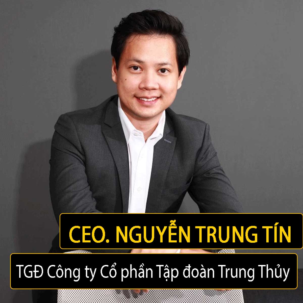 Ông Nguyễn Trung Tín hiện là CEO của Trung Thuỷ Group